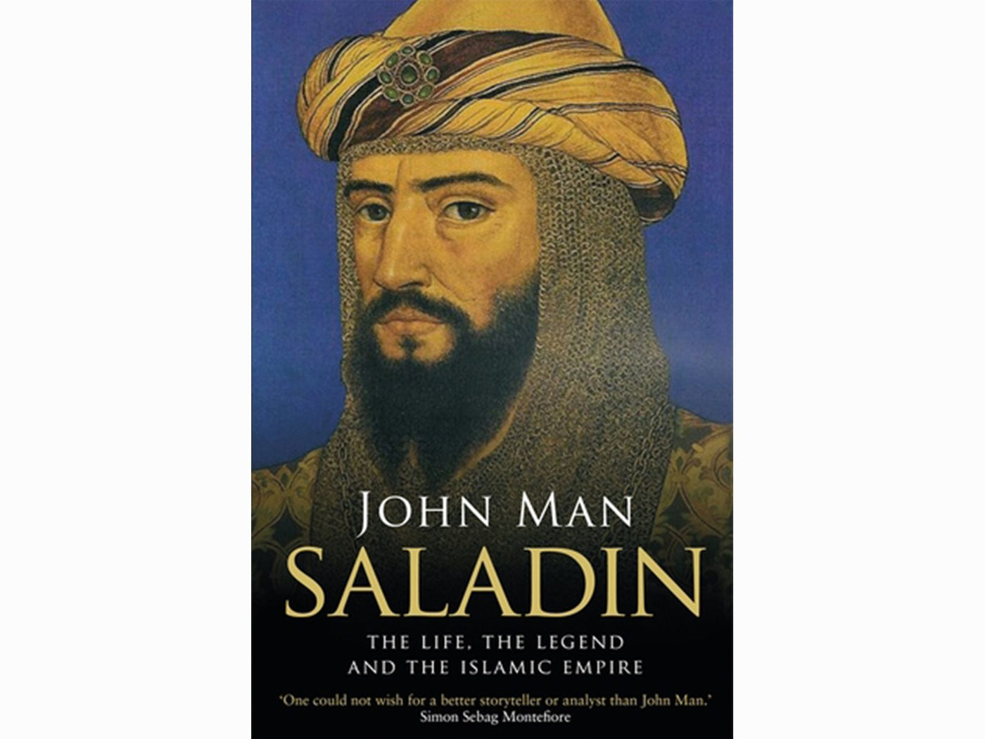 Saladin: The Life, the Legend and the Islamic Empire by John Man