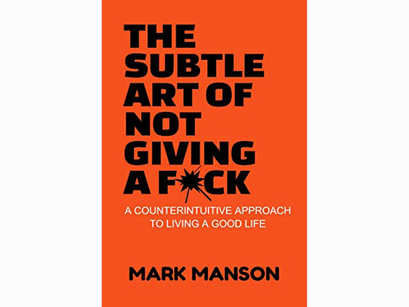 The Subtle Art of Not Giving a Fck* by Mark Manson