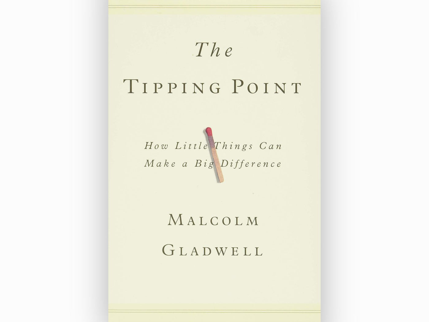The Tipping Point: How Little Things Can Make a Big Difference by Malcolm Gladwell